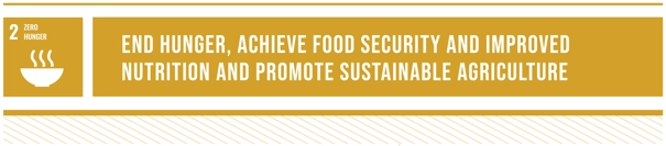 SDG2: "End hunger, achieve food security and improved nutrition, and promote sustainable agriculture"